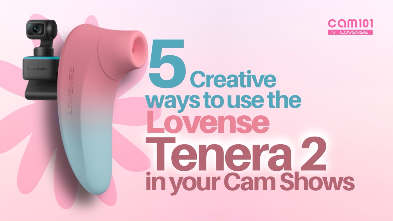 5 Cam Show Ideas for the New Lovense Tenera 2 | Cam101